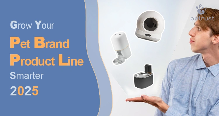 Innovative smart products to expand your pet brand product line in 2025.
