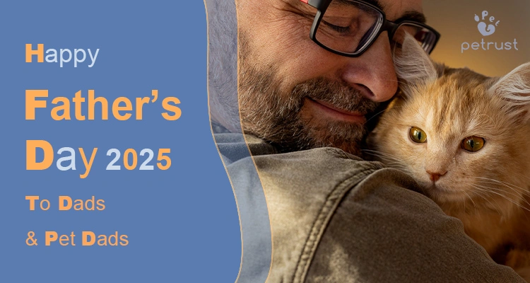 Fathers Day 2025 Pet Gift OEM Ideas for Pet Brands of Fathers Day 2025 Pet Gift & OEM Ideas for Pet Brands | Petrust® Heartwarming tribute to pet dads and fathers on Fathers Day 2025 by Petrust®