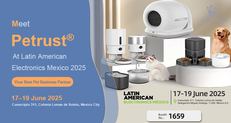 Meet Petrust® at Latin American Electronics Mexico 2025 of Latin American Electronics Mexico 2025: Conozca a Petrust® para las Mejores Soluciones Tecnológicas Inteligentes para Mascotas Petrust en Latin American Electronics Mexico 2025 presentando tecnología inteligente para mascotas