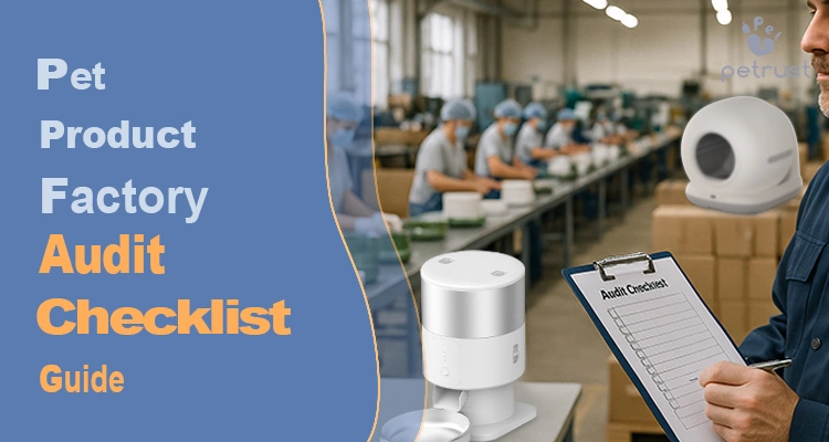 Pet Product Factory Audit Checklist of Pet Product Factory Audit Checklist (2025): Step-by-Step Guide to Inspect Before You Order Pet Product Factory Audit Checklist visual guide showing factory inspection process with automatic pet feeder and litter box products.