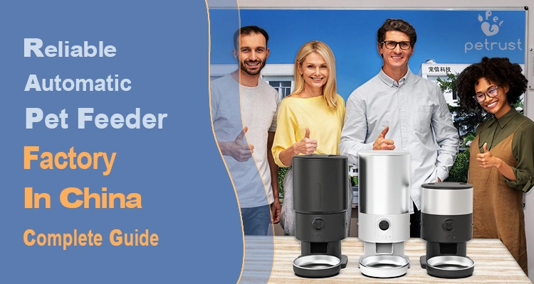 Reliable Automatic Pet Feeder Factory in China of Automatic Pet Feeder Factory in China: How to Find a Reliable Supplier (2025 Guide) Reliable automatic pet feeder factory in China with international buyers and OEM options