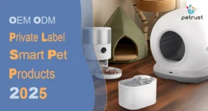 OEM ODM Private Label Smart Pet Products 2025 The Complete Guide for Importers of Home A banner showcasing a range of modern pet products including an automatic cat feeder, a water fountain, and an automatic litter box, representing the possibilities for OEM ODM private label smart pet products in 2025.