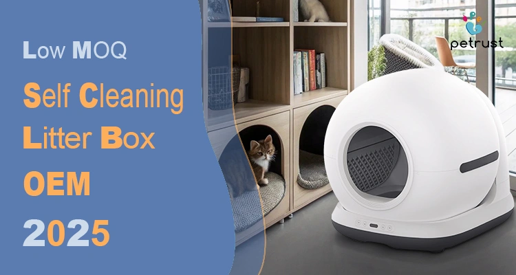 Low MOQ Self Cleaning Litter Box OEM Start Small Scale Fast in 2025 of Low MOQ Self Cleaning Litter Box OEM: Start Small, Scale Fast in 2025 A banner showcasing a modern, white self-cleaning litter box in a home setting with a cat relaxing in a shelf cubby, promoting a Low MOQ self cleaning litter box OEM for 2025.