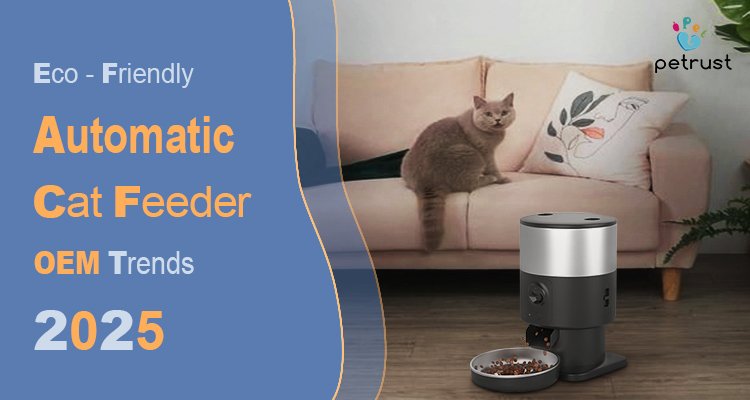 Banner for the 2025 guide on Eco-friendly automatic cat feeder OEM trends, showing a cat feeder and a gray cat on a sofa.