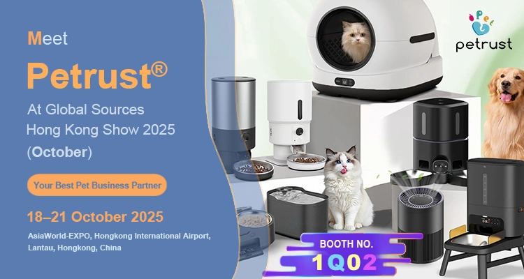 Global Sources Hong Kong Show 2025 October of Petrust® at Global Sources Hong Kong Pet Product Show 2025 | Expert Smart Litter Box & Pet Feeder OEM Manufacturer Petrust booth banner showing smart pet products, dogs, and cats, announcing the company's attendance at the Global Sources Hong Kong Pet Product Show 2025 in October.