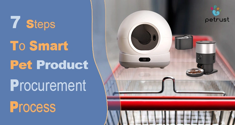7 Steps to Smart Pet Product Procurement Process of 7 Steps to Smart Pet Product Procurement Process: Complete 2025 B2B Guide for Profitable Decisions Smart pet products, including an automatic litter box and a smart feeder, sit inside a shopping cart, illustrating the 7 steps of the smart pet product procurement process for businesses.