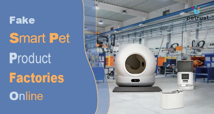 Fake Smart Pet Product Factories Online Top 9 Red Flags That Expose Scams Buyer Safety Guide of Fake Smart Pet Product Factories Online: Top 9 Red Flags That Expose Scams (Buyer Safety Guide) A white self-cleaning litter box, smart cat water fountain, smart feeder are displayed in a clean factory setting, contrasting the reliable manufacturers with the risks of Fake smart pet product factories online.