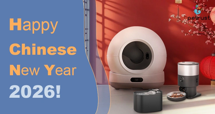 Chinese New Year Factory Shutdown 2026 of Chinese New Year Factory Shutdown 2026: Dates, Production Delays & How to Plan Orders Petrust smart pet supplies including an automatic litter box and feeder displayed for the Chinese New Year Factory shutdown period in 2026.