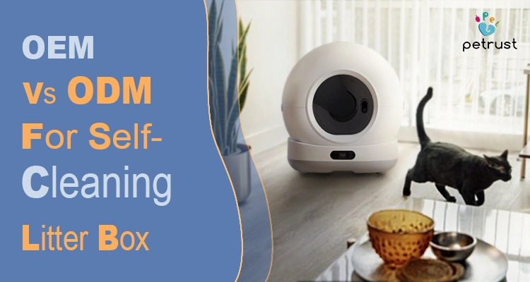 A professional comparison banner explaining OEM vs ODM for self-cleaning litter boxes featuring a sleek white automatic litter box in a modern home.