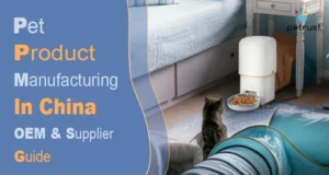 Pet Product Manufacturing in China of Home Pet product manufacturing in China guide cover featuring Petrust brand with OEM and supplier information.