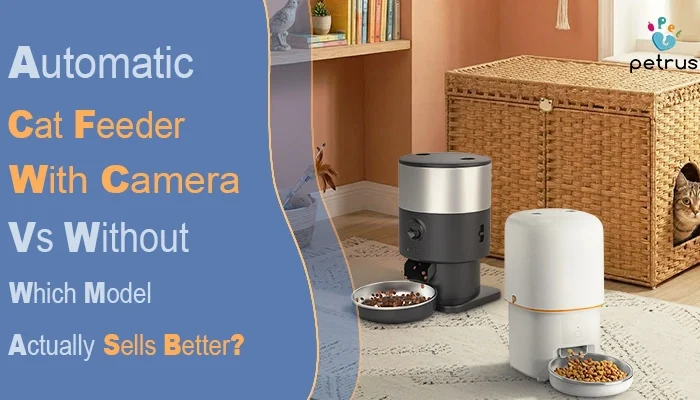 Automatic cat feeder with camera vs without comparison showing smart pet feeder features video monitoring app control and feeding performance