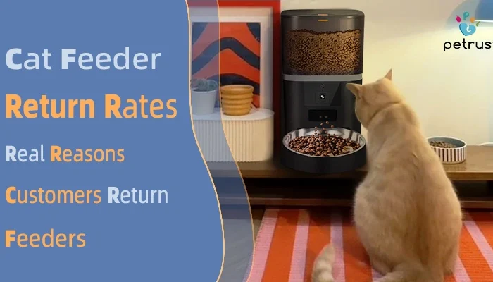 Cat feeder return rate analysis showing automatic cat feeder quality issues customer complaints and smart pet feeder reliability factors