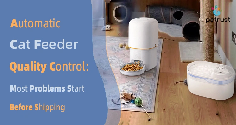 Automatic cat feeder quality control inspection for OEM manufacturing showing pre-shipment testing product reliability and factory quality assurance