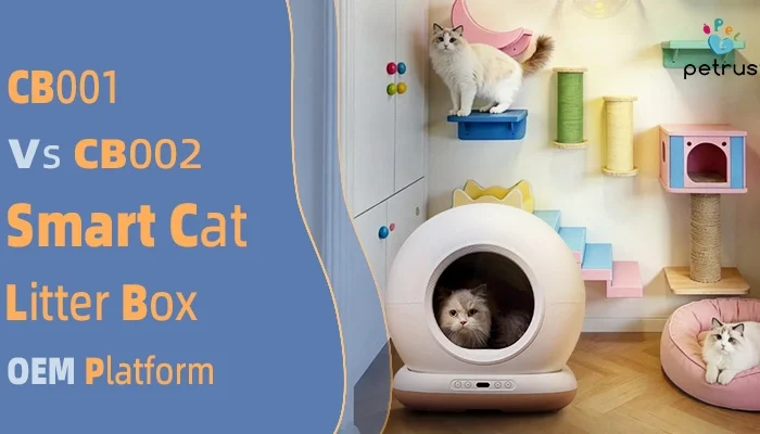 CB001 vs CB002 smart cat litter box comparison featuring self-cleaning litter box design, OEM platform selection, and private label manufacturing options