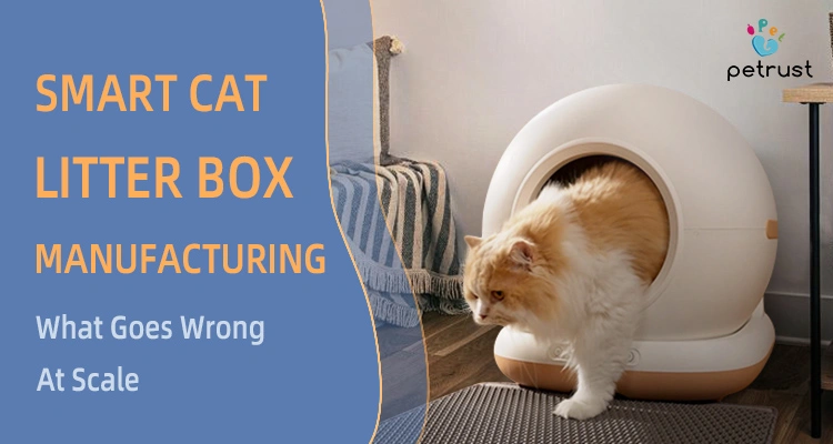 Smart cat litter box manufacturing showing large-scale production, automated litter box assembly, product quality control, and OEM pet product manufacturing